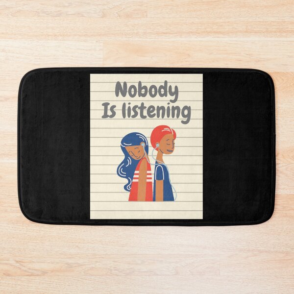 Item preview, nobody is listening designed and sold by kajalkanojia.