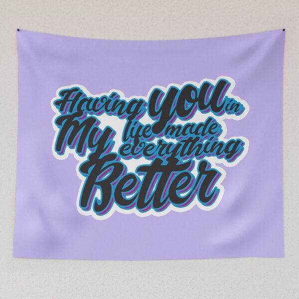 Item preview, Having you in my life made everything better designed and sold by MCS-Desings.