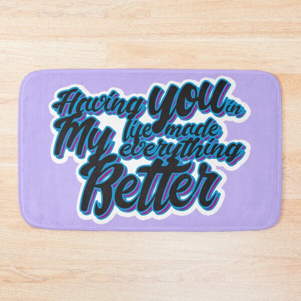 Item preview, Having you in my life made everything better designed and sold by MCS-Desings.