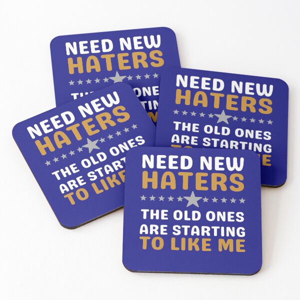Item preview, Need New Haters The Old Ones Are Starting To Like Me designed and sold by R&BApparel.