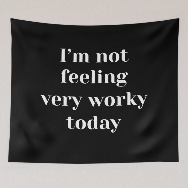 Item preview, Im Not Feeling Very Worky Today - Funny Office Quote designed and sold by cannevas.