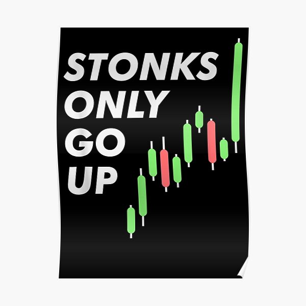 Stonks Only Go Up Posters | Redbubble