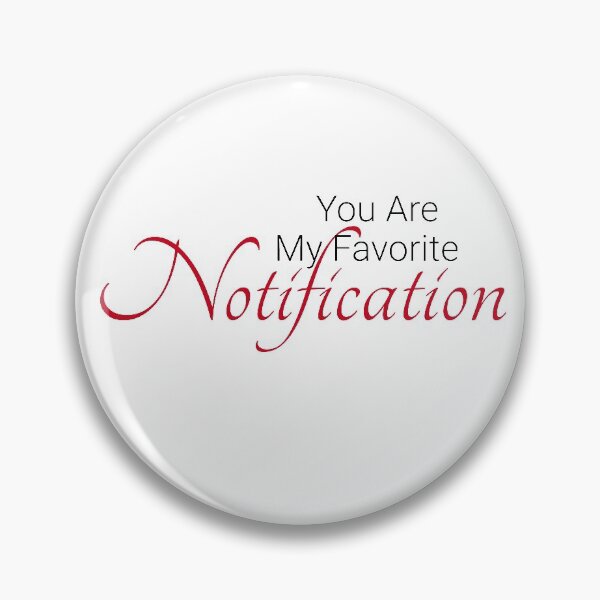 Item preview, You Are My Favorite Notification designed and sold by TINASTORESHOPE.