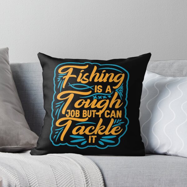 Item preview, Fishing Is A Tough Job But I Can Tackle It designed and sold by BestUncommonTee.