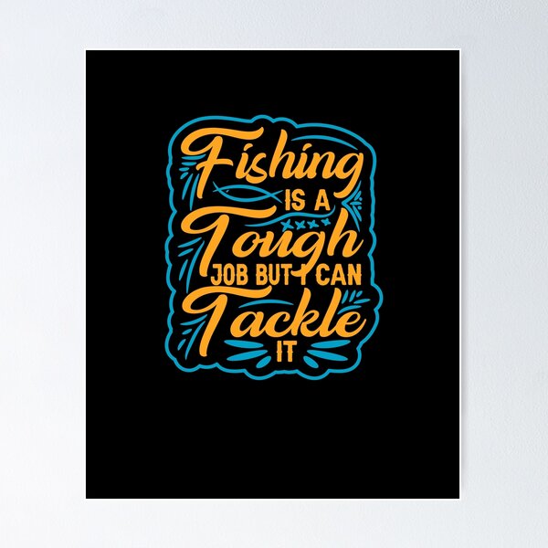 Item preview, Fishing Is A Tough Job But I Can Tackle It designed and sold by BestUncommonTee.