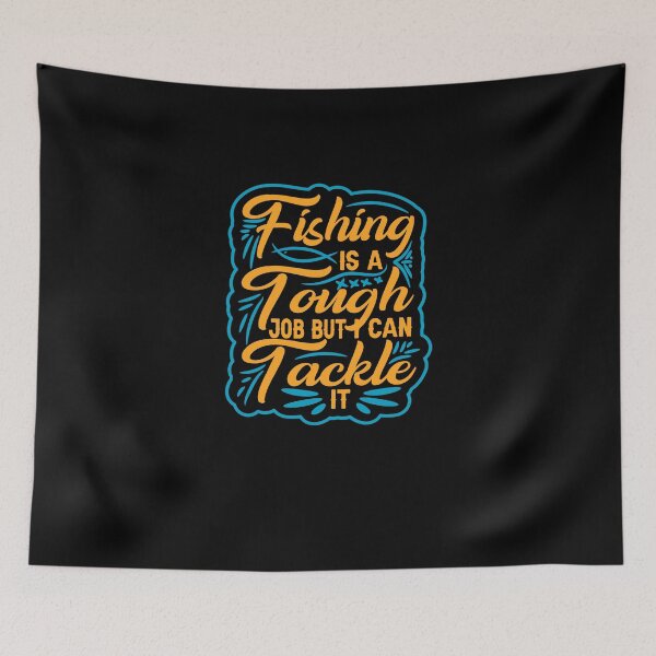 Item preview, Fishing Is A Tough Job But I Can Tackle It designed and sold by BestUncommonTee.