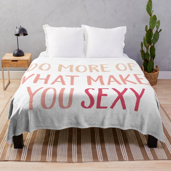 Item preview, Do More Of What Makes You Sexy designed and sold by allysmar.
