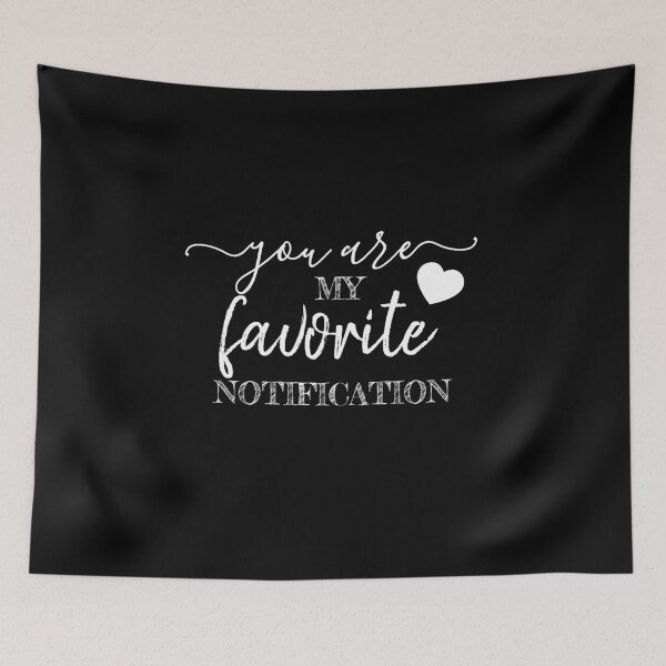Item preview, You Are My Favorite Notification designed and sold by TINASTORESHOPE.