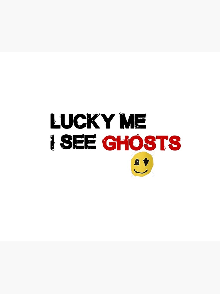Disover lucky me I see Ghosts Premium Matte Vertical Poster