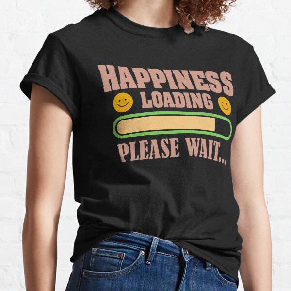 Item preview, Happiness loading please wait designed and sold by PODapparel.