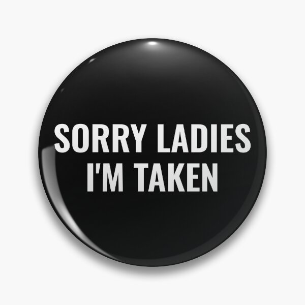 Item preview, Sorry ladies im taken designed and sold by TINASTORESHOPE.