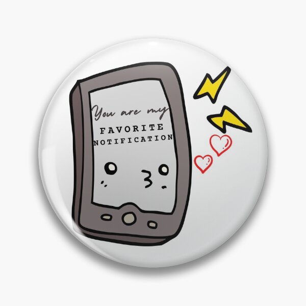 Item preview, Cute Mobile You Are My Favorite Notification - Funny designed and sold by mewsis.