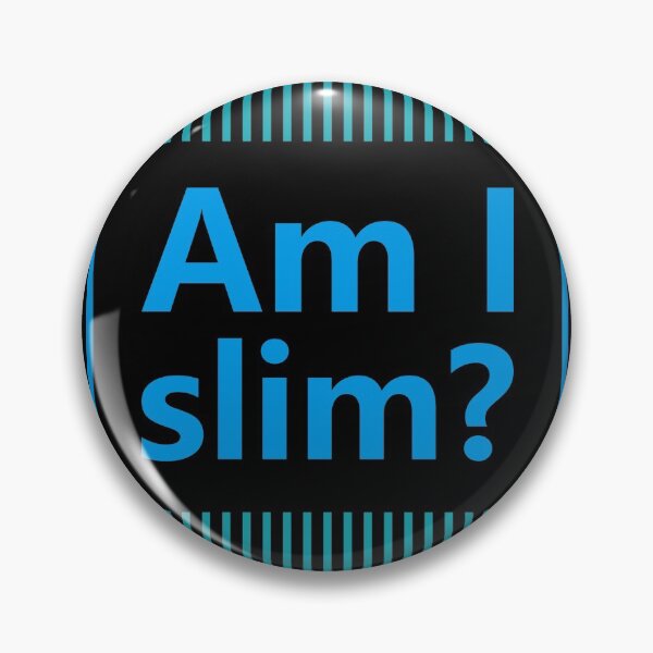 Item preview, Am I slim? designed and sold by hatimelhag.