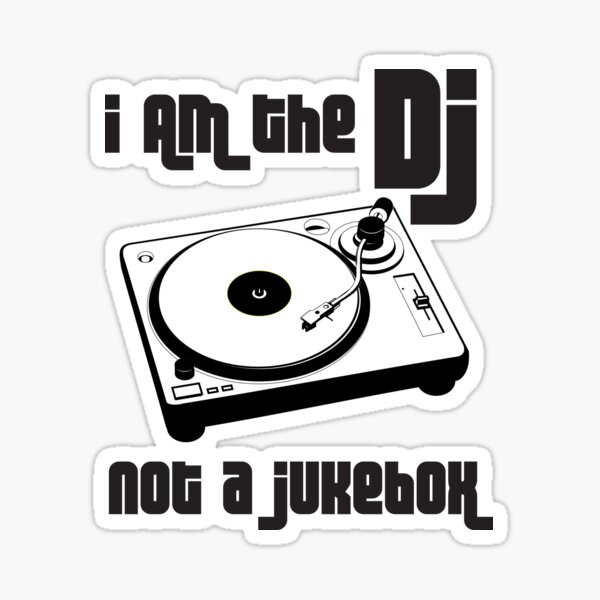 Item preview, I Am The DJ Not A Jukebox designed and sold by 4AllTimes.
