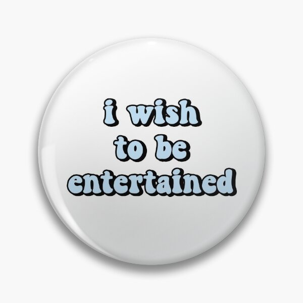 Item preview, I Wish To Be Entertained designed and sold by allysmar.