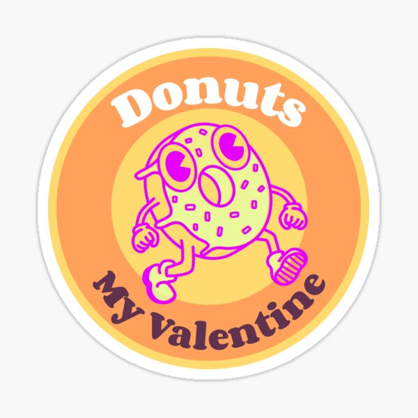 Donuts Are My Valentine superior design Sticker