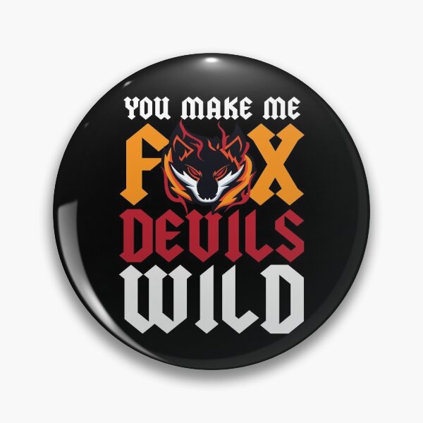 Item preview, You Make Me Fox Devils Wild Spruch Fun designed and sold by MooonTees.