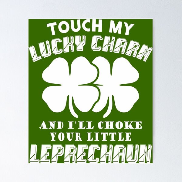 Item preview, touch my charm and ill choke your leprechaun designed and sold by PUNCH ME IN SHOP.