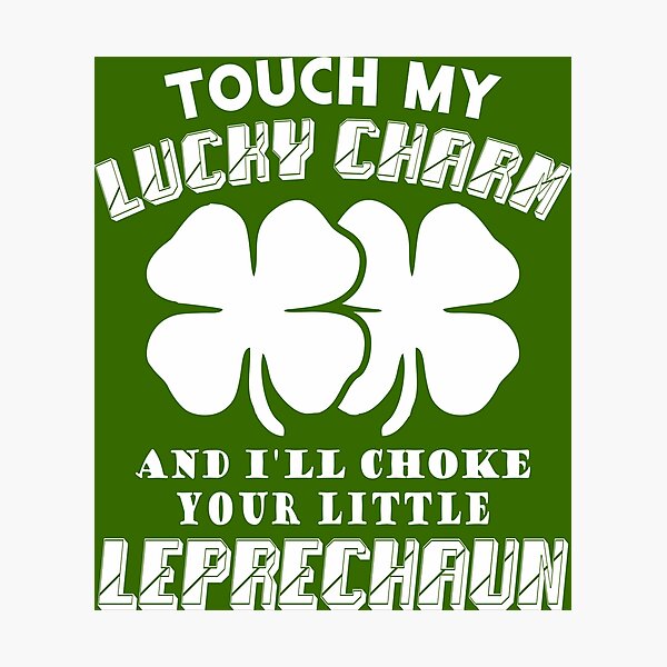 Item preview, touch my charm and ill choke your leprechaun designed and sold by PUNCH ME IN SHOP.