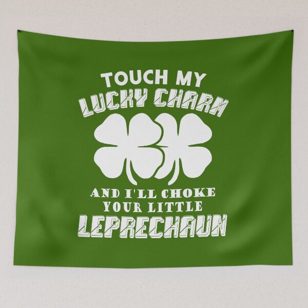 Item preview, touch my charm and ill choke your leprechaun designed and sold by PUNCH ME IN SHOP.