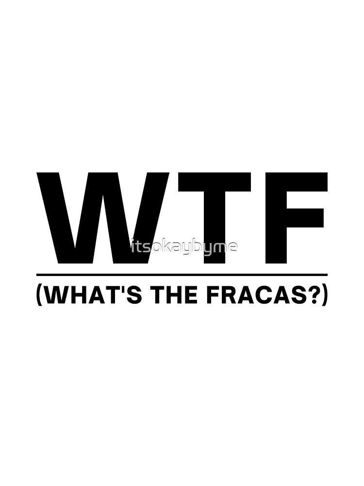 Disover WTF - What's The Fracas? Premium Matte Vertical Poster