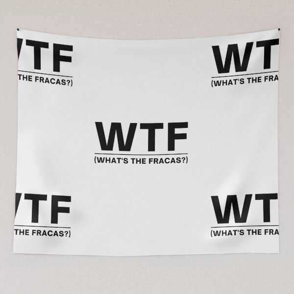 Item preview, WTF - What's The Fracas? designed and sold by itsokaybyme.