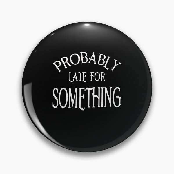 Item preview, Probably Late for Something designed and sold by BritzShop.