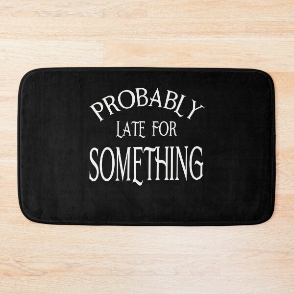 Item preview, Probably Late for Something designed and sold by BritzShop.