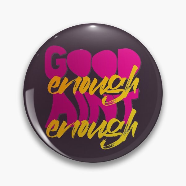 Item preview, GOOD ENOUGH AIN'T ENOUGH designed and sold by azified.