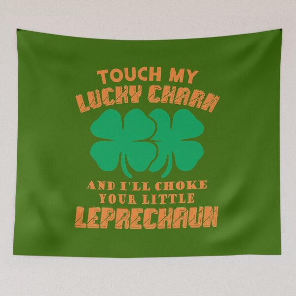 Item preview, touch my charm and ill choke your leprechaun designed and sold by PUNCH ME IN SHOP.