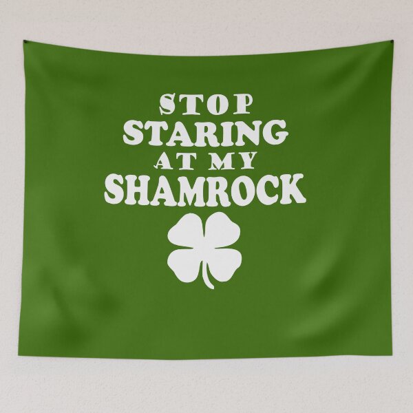 Item preview, stop staring at my shamrock designed and sold by PUNCH ME IN SHOP.