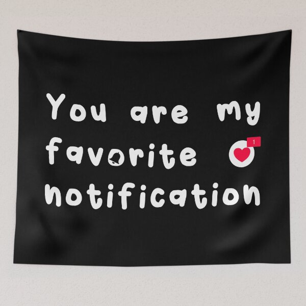 Item preview, You Are My Favorite Notification designed and sold by Happy Puppy Print On Demand.