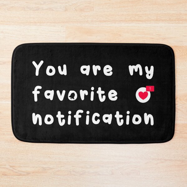 Item preview, You Are My Favorite Notification designed and sold by Happy Puppy Print On Demand.