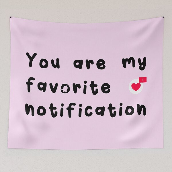 Item preview, You Are My Favorite Notification designed and sold by Happy Puppy Print On Demand.