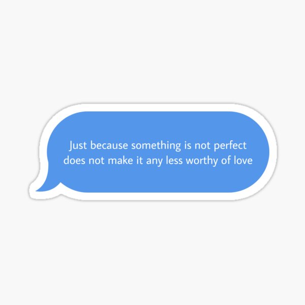 just-because-something-is-not-perfect-does-not-make-it-any-less-worthy