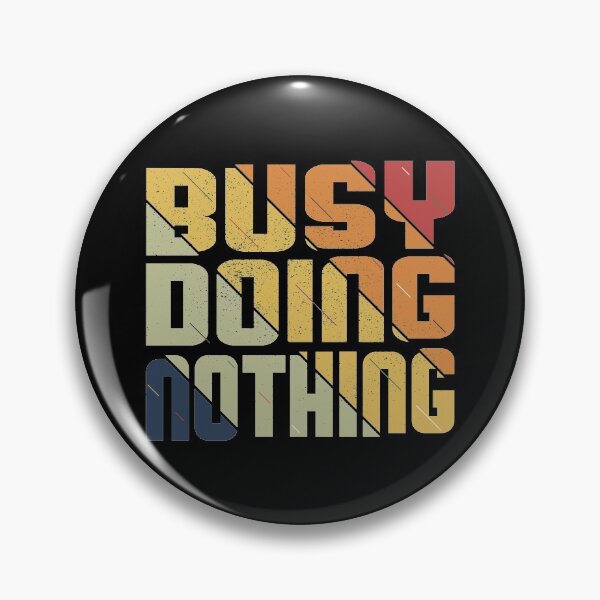 Item preview, Busy Doing Nothing designed and sold by Aminepop.