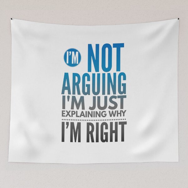 Item preview, I'm Not Arguing I'm Just Explaining Why I'm Right funny Quote designed and sold by Style2Vie.