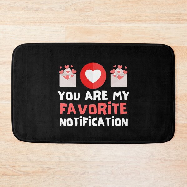 Item preview, You Are My Favorite Notification designed and sold by Joy Poddar.