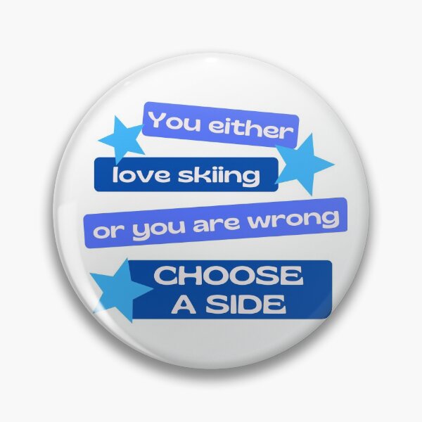 Item preview, You either love skiing or you are wrong. Choose a side. designed and sold by TheGreenGoat.