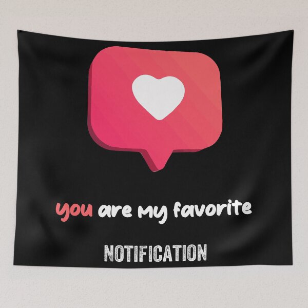 Item preview, you are my favorite Notification    designed and sold by Ni Faycal.