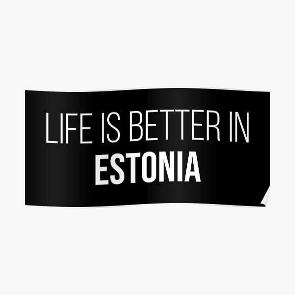 Life is better in Estonia Poster