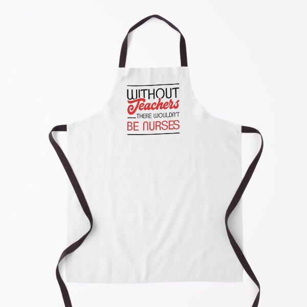 Item preview, Without Teachers There Wouldn’t Be Nurses - Funny Teachers designed and sold by T-shirt For You.