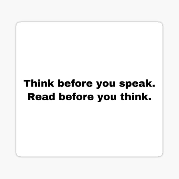 Item preview, Think before you speak. Read before you think. designed and sold by Yeewen1234.