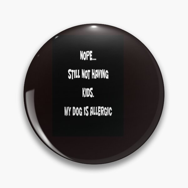 Artikelvorschau, NOPE ... NOCH KEINE KINDER. Mein Hund ist allergisch entworfen und verkauft von CUTESTUFFnow.