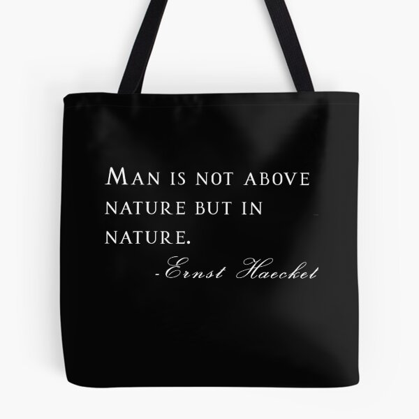 Item preview, Man is not above nature Quote by Ernst Haeckel. designed and sold by SteadfastVegan.