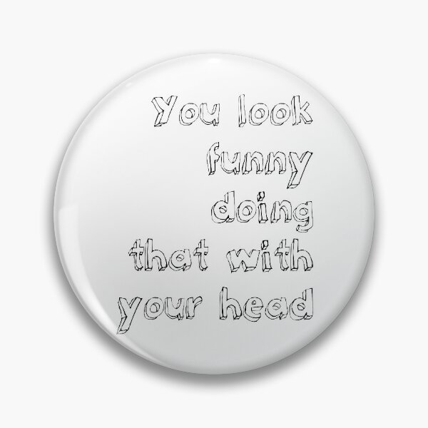 Item preview, You look funny designed and sold by RedYolk.