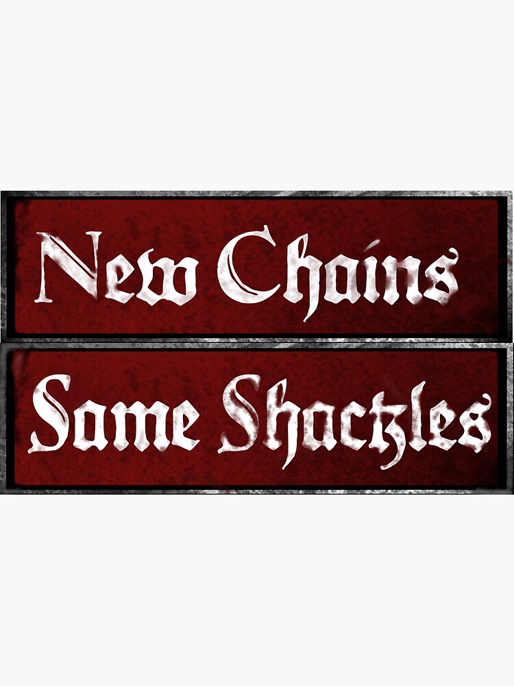 "New Chains, Same Shackles" Sticker for Sale by yungmagdalene Redbubble