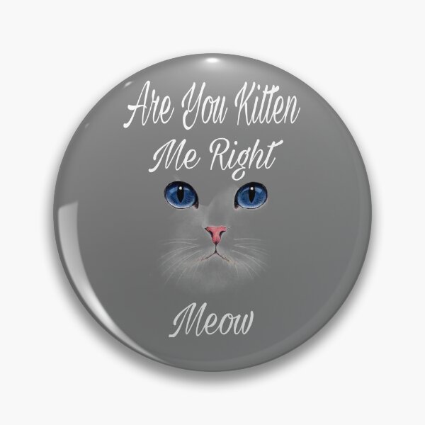 Item preview,  Cute are you kitten me right meow shirt's, cute are you kitten me right meow phone cases, cute are you kitten me right meow mug, cute kitten art dress , cut kitten art masks  designed and sold by Poussyarts.