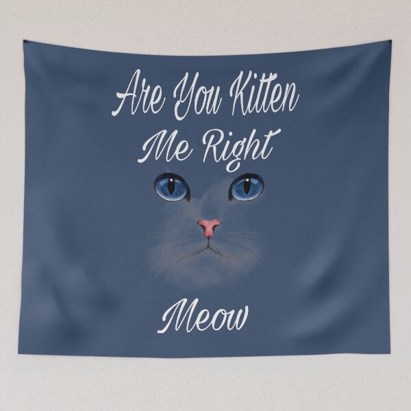 Item preview,  Cute are you kitten me right meow shirt's, cute are you kitten me right meow phone cases, cute are you kitten me right meow mug, cute kitten art dress , cut kitten art masks  designed and sold by Poussyarts.