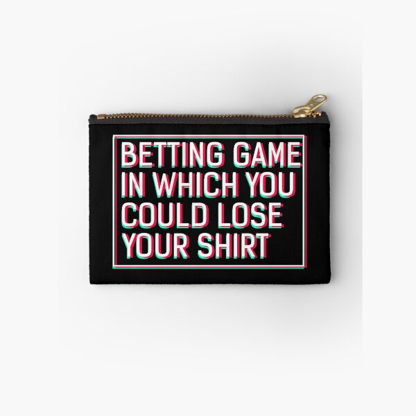 Item preview, Betting Game In Which You Could Lose Your Shirt  designed and sold by sillyquestions.